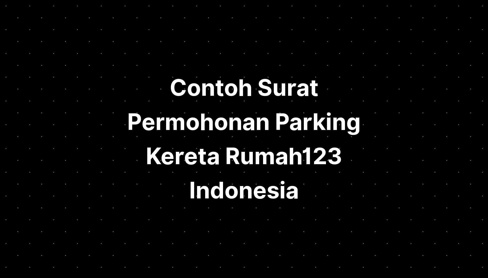 Contoh Surat Permohonan Parking Kereta Rumah123 Indonesia - IMAGESEE